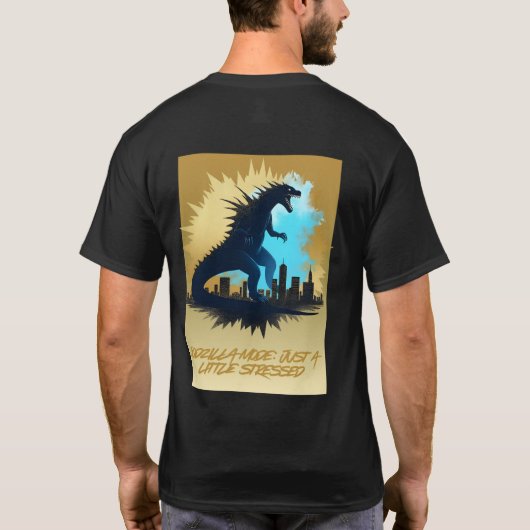Godzilla-modus - Een beetje gestrest T-shirt (Achterkant)