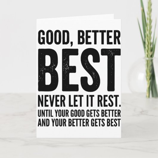Goed Beter Best Laat Het Nooit Rust grapquote Kaart (Voorkant)