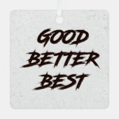 Goed Beter Best Laat Het Nooit Rusten Metalen Ornament (Voorkant)