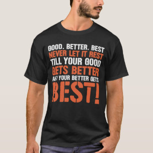 Goed Beter Best Laat Het Nooit Rusten Motivatie Sp T-shirt