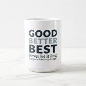 Goed Beter Best Laat het Nooit Rusten Motiverende Koffiemok (Center)