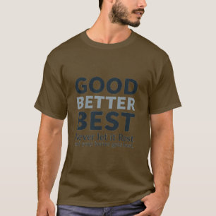 Goed Beter Best Laat het Nooit Rusten Motiverende T-shirt