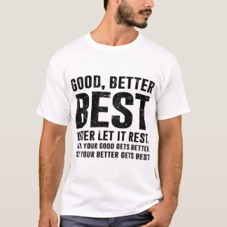 Goed Beter Best Laat Het Nooit Rusten Vetgedrukte T-shirt