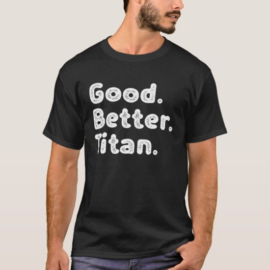Goed beter Titan T-shirt (Voorkant)