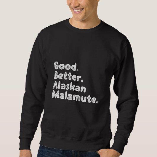 Goed betere Alaskan Malamute Trui (Voorkant)
