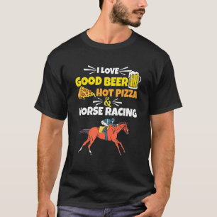 Goed Bier Warme Pizza En Paardenrace Paard Kleding T-shirt