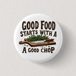 Goed eten begint met een goede chop of keukenchef ronde button 3,2 cm