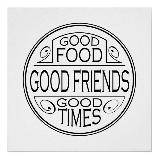Goed eten, goede vrienden, goede tijden citeren de perfect poster (Voorkant)