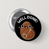Goed gedaan Funny Steak Pun Dark BG Ronde Button 5,7 Cm (Voorkant /achterkant)
