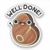 Goed gedaan Funny Steak Pun Sticker (Voorkant)