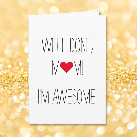 Goed gedaan mam ik ben Geweldige | Funny Moederdag Kaart