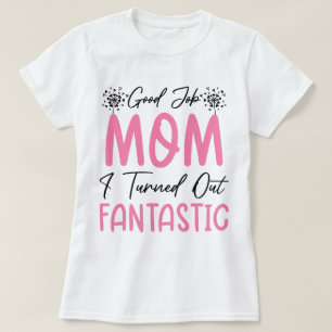 Goed gedaan mama grappige fantastische moeder cool t-shirt