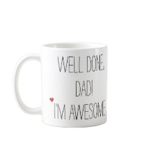 Goed gedaan pa Funny Quote Fathers Day Humor Tea