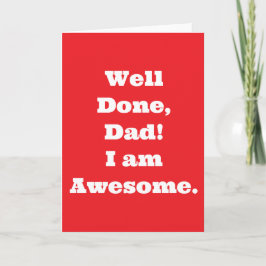 Goed gedaan papa ik ben geweldig | Grappige quote Kaart