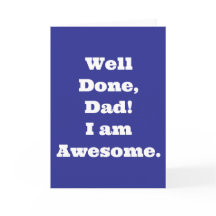 Goed gedaan papa ik ben geweldig | Grappige quote