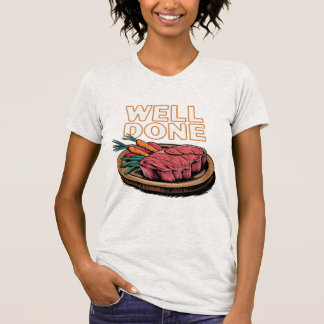 Goed gedaan Steak Joke Food Lover T-shirt