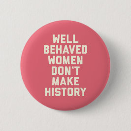 Goed gedragen vrouwelijke feministische citaat ronde button 5,7 cm