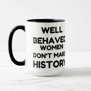 Goed gedragen vrouwelijke feministische QUOTE Mok