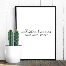 Goed gedragen Vrouwen maken geen geschiedeniscitaa Perfect Poster