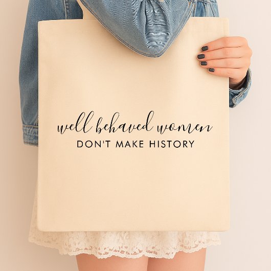 Goed gedragen Vrouwen maken geen geschiedeniscitaa Tote Bag