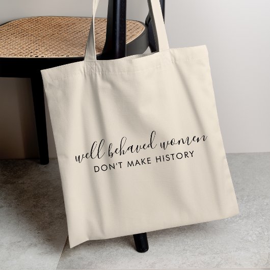 Goed gedragen Vrouwen maken geen geschiedeniscitaa Tote Bag