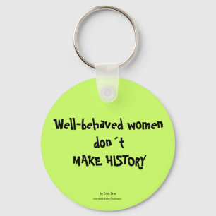 Goed gedragen vrouwen maken geen Sleutelhanger
