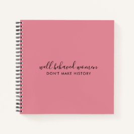 Goed gedragen vrouwen maken geschiedenis niet roze notitieboek