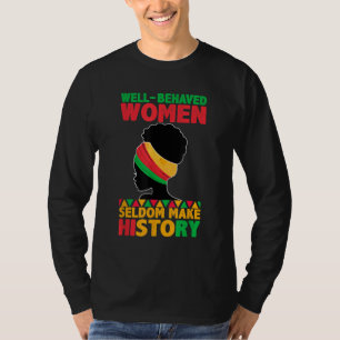 Goed gedragen vrouwen maken geschiedenis zelden zw t-shirt