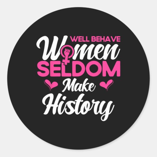Goed gedragen vrouwen maken zelden geschiedenis 2 ronde sticker (Voorkant)