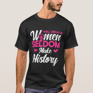 Goed gedragen vrouwen maken zelden geschiedenis 2 t-shirt