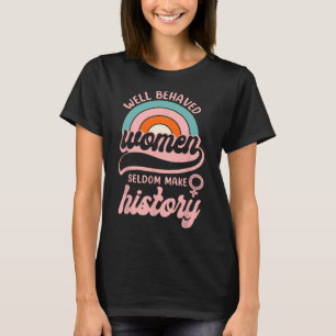 Goed gedragen vrouwen maken zelden geschiedenis 3 t-shirt