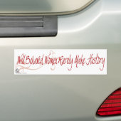 Goed gedragen vrouwen maken zelden geschiedenis bumpersticker (Op auto)