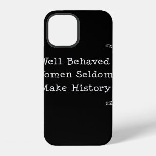 Goed gedragen vrouwen maken zelden geschiedenis iPhone 12 hoesje