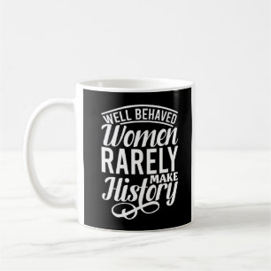 Goed gedragen vrouwen maken zelden geschiedenis koffiemok