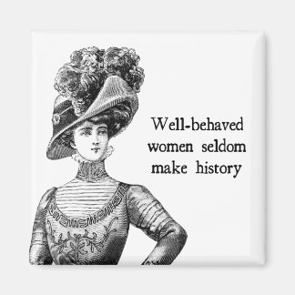 Goed gedragen vrouwen maken zelden geschiedenis magneet