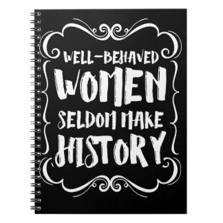Goed gedragen vrouwen maken zelden geschiedenis notitieboek