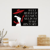 goed gedragen vrouwen maken zelden geschiedenis poster (Keuken)