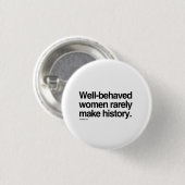 Goed gedragen vrouwen maken zelden geschiedenis ronde button 3,2 cm (Voorkant /achterkant)