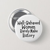 Goed gedragen vrouwen maken zelden geschiedenis ronde button 5,7 cm (Voorkant /achterkant)