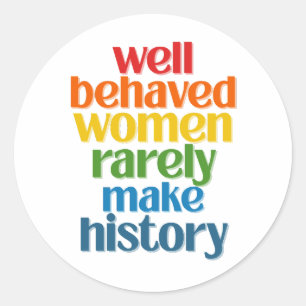Goed gedragen vrouwen maken zelden geschiedenis ronde sticker