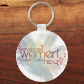 Goed gedragen vrouwen maken zelden geschiedenis sleutelhanger (Voorkant)