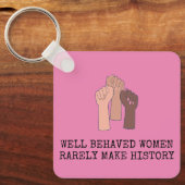 Goed gedragen vrouwen maken zelden geschiedenis sleutelhanger (Voorkant)