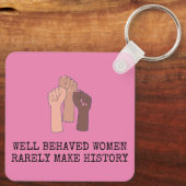 Goed gedragen vrouwen maken zelden geschiedenis sleutelhanger (Achterkant)