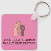 Goed gedragen vrouwen maken zelden geschiedenis sleutelhanger (Achterkant)