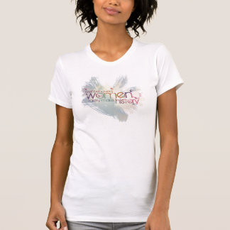 Goed gedragen vrouwen maken zelden geschiedenis t-shirt