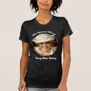 Goed gedragen Vrouwen maken zelden geschiedenis T- T-shirt