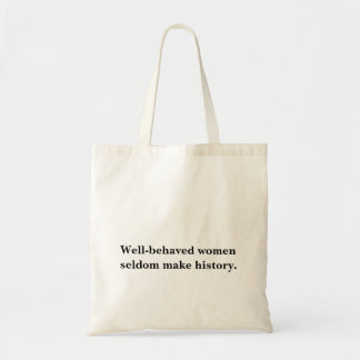 Goed gedragen vrouwen maken zelden geschiedenis tote bag