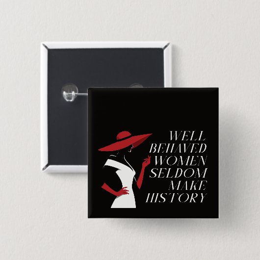 goed gedragen vrouwen maken zelden geschiedenis vierkante button 5,1 cm (Voorkant /achterkant)