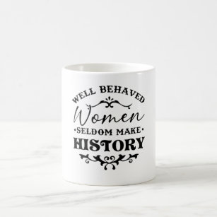Goed gedragen vrouwen maken zelden geschiedenismaa koffiemok