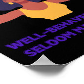 Goed gedragen Vrouwen maken zelden geschiedenisSti Poster (Hoek)